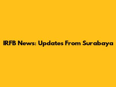 IRFB News: Updates From Surabaya