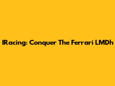 IRacing: Conquer The Ferrari LMDh