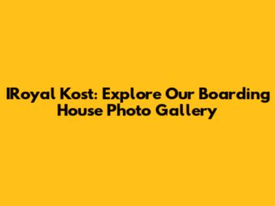 IRoyal Kost: Explore Our Boarding House Photo Gallery