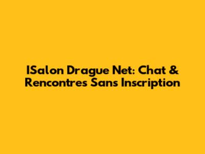 ISalon Drague Net: Chat & Rencontres Sans Inscription