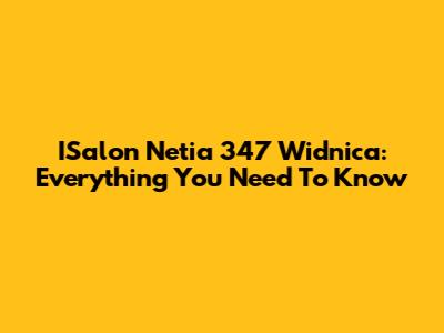 ISalon Netia 347 Widnica: Everything You Need To Know