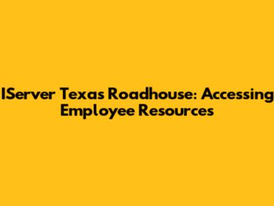 IServer Texas Roadhouse: Accessing Employee Resources