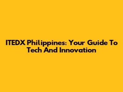 ITEDX Philippines: Your Guide To Tech And Innovation