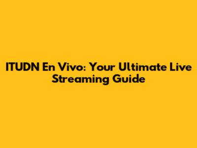 ITUDN En Vivo: Your Ultimate Live Streaming Guide