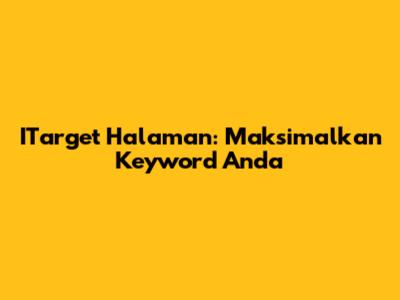 ITarget Halaman: Maksimalkan Keyword Anda