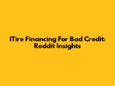 ITire Financing For Bad Credit: Reddit Insights