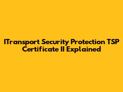 ITransport Security Protection TSP Certificate II Explained