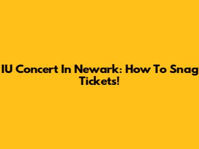 IU Concert In Newark: How To Snag Tickets!