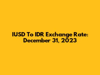 IUSD To IDR Exchange Rate: December 31, 2023