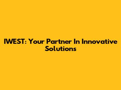 IWEST: Your Partner In Innovative Solutions