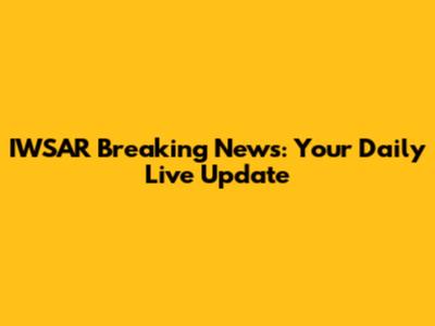 IWSAR Breaking News: Your Daily Live Update