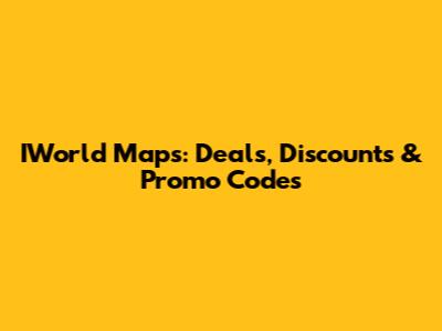 IWorld Maps: Deals, Discounts & Promo Codes