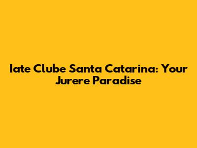 Iate Clube Santa Catarina: Your Jurere Paradise