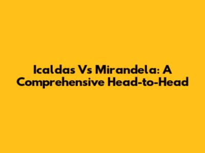 Icaldas Vs Mirandela: A Comprehensive Head-to-Head