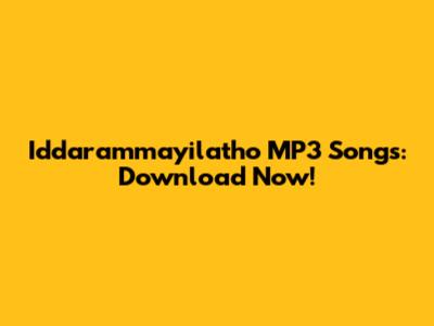 Iddarammayilatho MP3 Songs: Download Now!