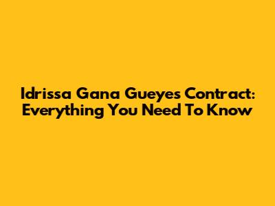 Idrissa Gana Gueye's Contract: Everything You Need To Know