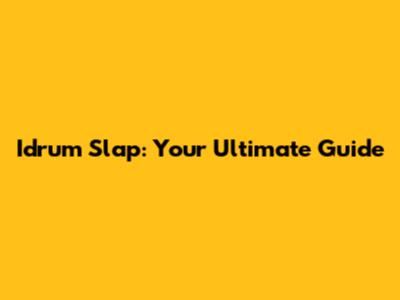 Idrum Slap: Your Ultimate Guide