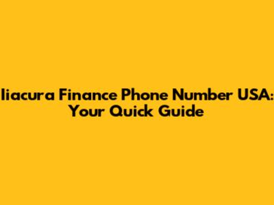 Iiacura Finance Phone Number USA: Your Quick Guide