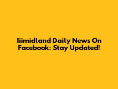 Iiimidland Daily News On Facebook: Stay Updated!