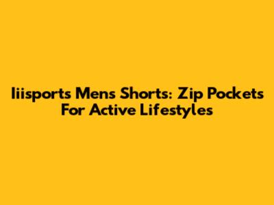 Iiisports Men's Shorts: Zip Pockets For Active Lifestyles