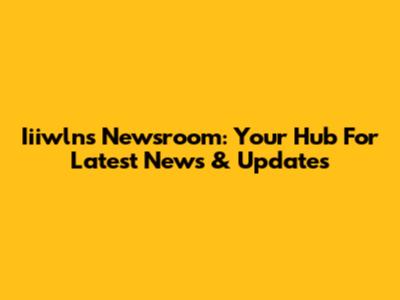 Iiiwlns Newsroom: Your Hub For Latest News & Updates