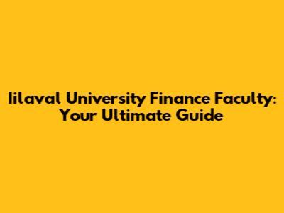 Iilaval University Finance Faculty: Your Ultimate Guide
