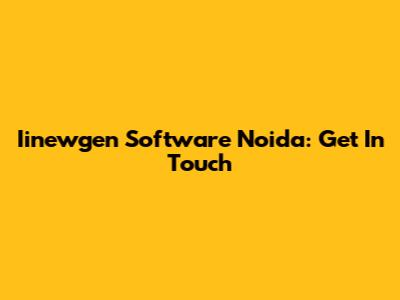 Iinewgen Software Noida: Get In Touch
