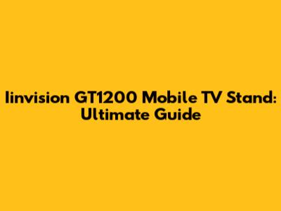 Iinvision GT1200 Mobile TV Stand: Ultimate Guide