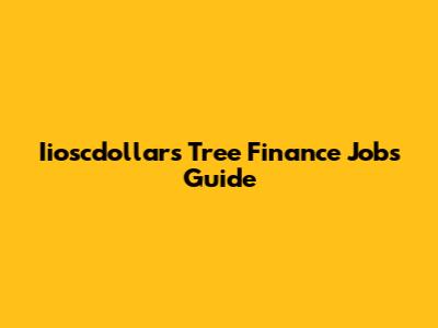 Iioscdollars Tree Finance Jobs Guide