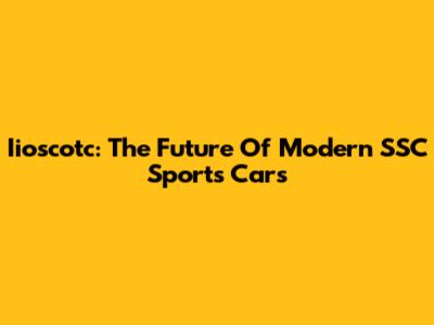 Iioscotc: The Future Of Modern SSC Sports Cars
