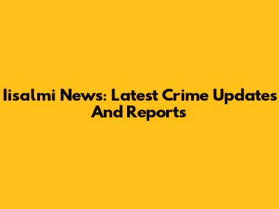 Iisalmi News: Latest Crime Updates And Reports