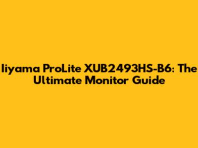 Iiyama ProLite XUB2493HS-B6: The Ultimate Monitor Guide