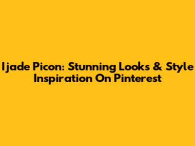 Ijade Picon: Stunning Looks & Style Inspiration On Pinterest