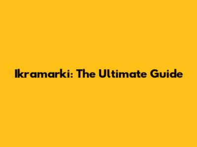 Ikramarki: The Ultimate Guide