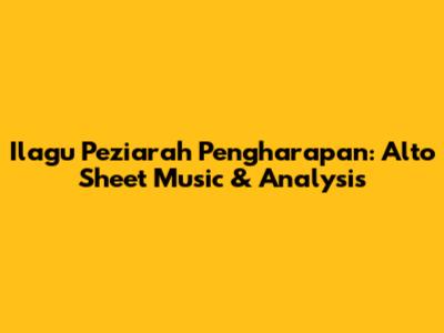 Ilagu Peziarah Pengharapan: Alto Sheet Music & Analysis
