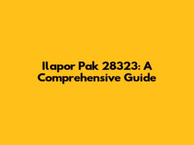 Ilapor Pak 28323: A Comprehensive Guide