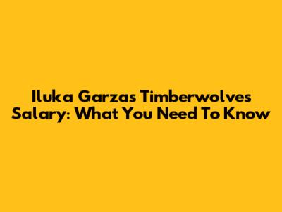 Iluka Garza's Timberwolves Salary: What You Need To Know