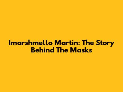 Imarshmello Martin: The Story Behind The Masks