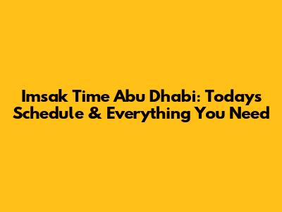 Imsak Time Abu Dhabi: Today's Schedule & Everything You Need
