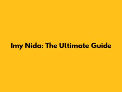 Imy Nida: The Ultimate Guide
