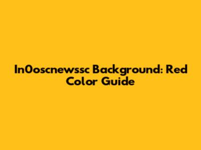 In0oscnewssc Background: Red Color Guide