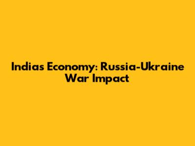 India's Economy: Russia-Ukraine War Impact
