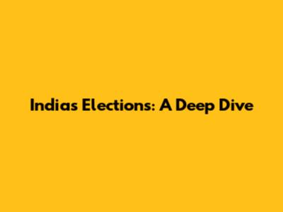 India's Elections: A Deep Dive