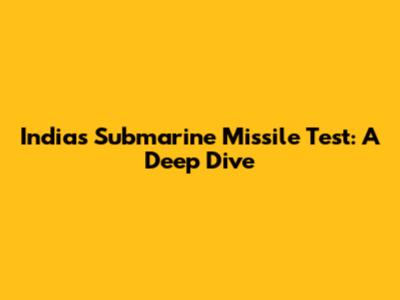 India's Submarine Missile Test: A Deep Dive