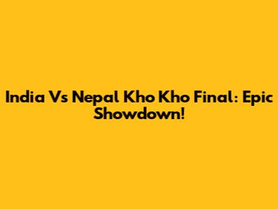 India Vs Nepal Kho Kho Final: Epic Showdown!