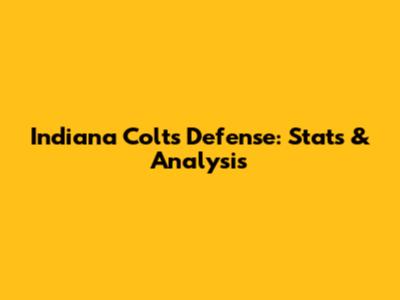 Indiana Colts Defense: Stats & Analysis
