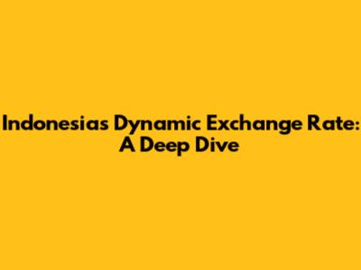 Indonesia's Dynamic Exchange Rate: A Deep Dive