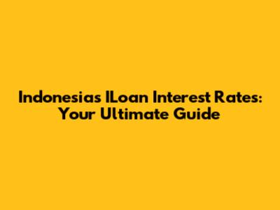 Indonesia's ILoan Interest Rates: Your Ultimate Guide
