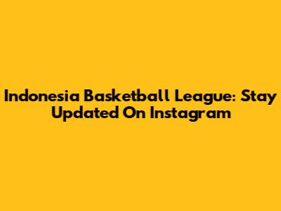 Indonesia Basketball League: Stay Updated On Instagram