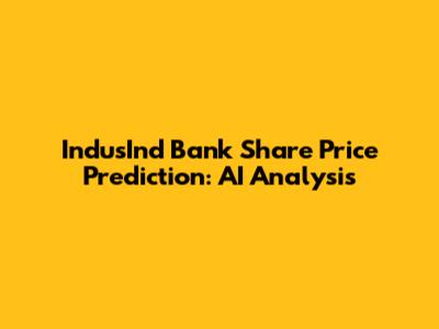 IndusInd Bank Share Price Prediction: AI Analysis